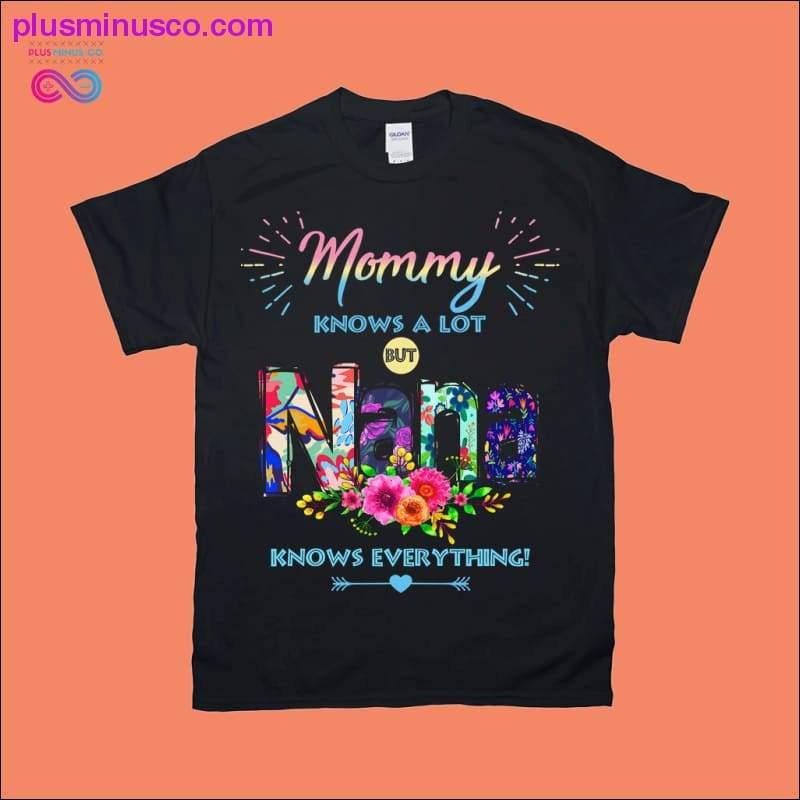 Mommy knows a lot but Nana knows everything | Flowers | - plusminusco.com