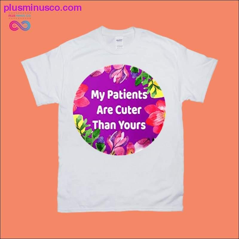 My patients are cuter than yours T-Shirts - plusminusco.com