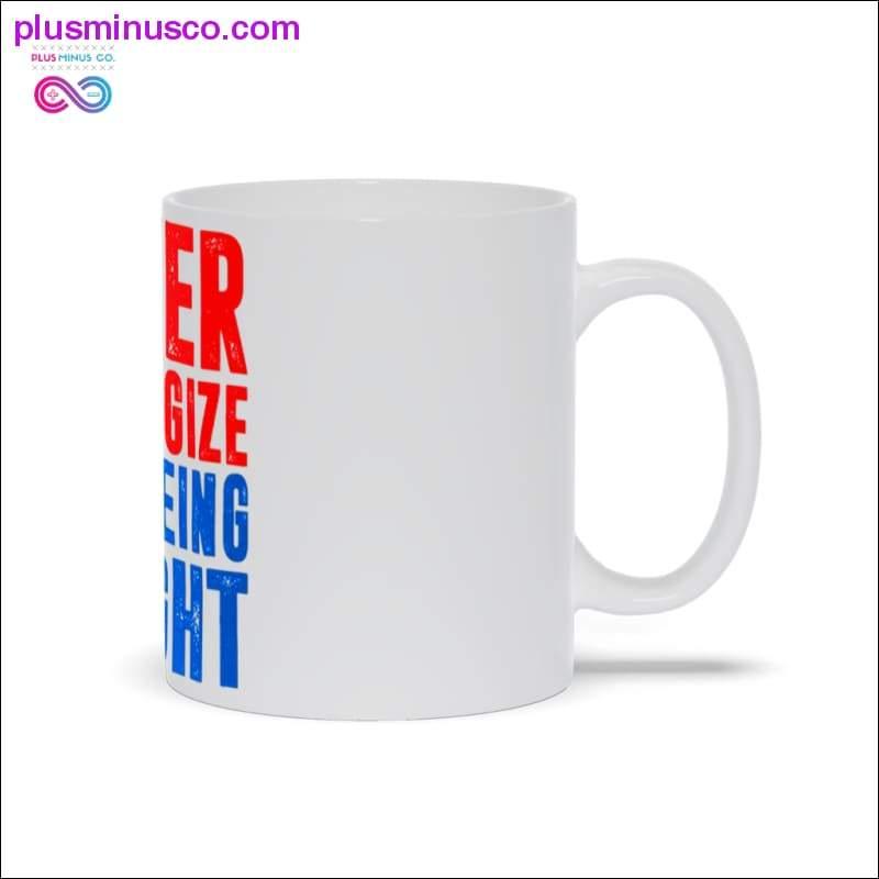 Never apologize for being light Mugs - plusminusco.com