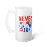 Never apologize for being right Frosted Glass Beer Mug, Graphic 16 oz. Mug Sublimation Printing Heat transfer dye coated, Novelty Gift - plusminusco.com
