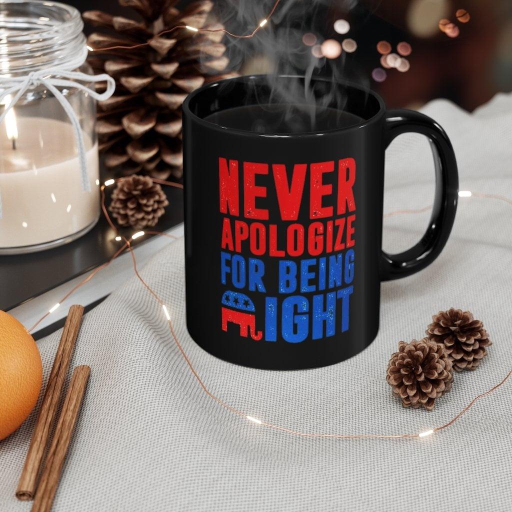 Cană Never Apologize for Being Right, cană din ceramică neagră, cadou pentru republicanii conservatori, cană neagră de 11 oz, cană republicani - plusminusco.com
