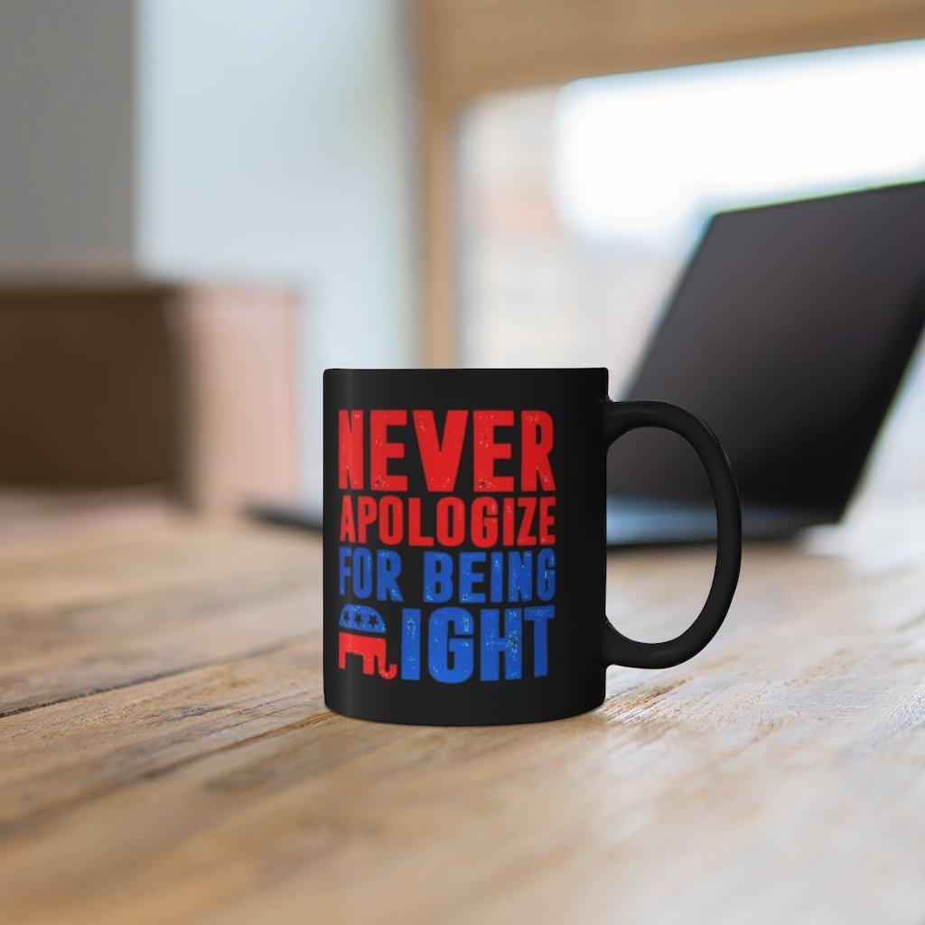 Ne vous excusez jamais d’avoir raison Mug, Tasse en céramique noire, Cadeau pour les Répulicans conservateurs, Tasse noire de 11 oz, Tasse républicaine - plusminusco.com