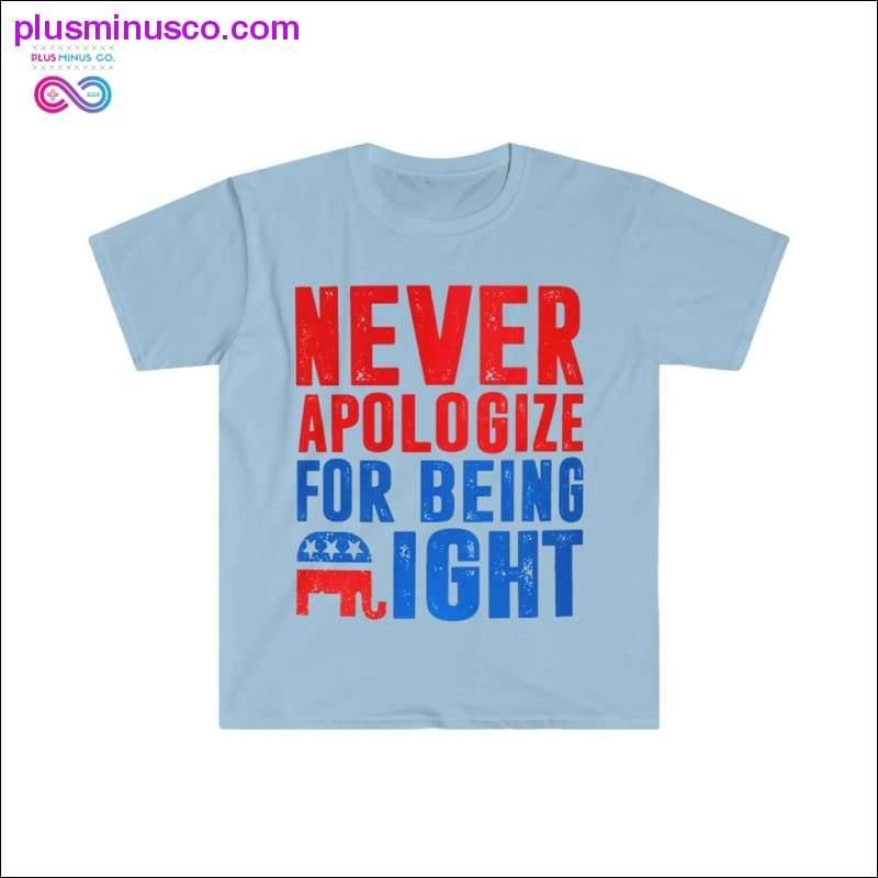 Be aldri om unnskyldning for å være riktig T-skjorte - plusminusco.com