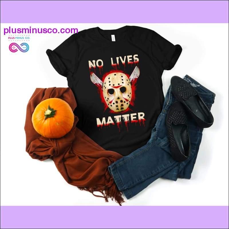 No Lives Matter T-skjorte - plusminusco.com