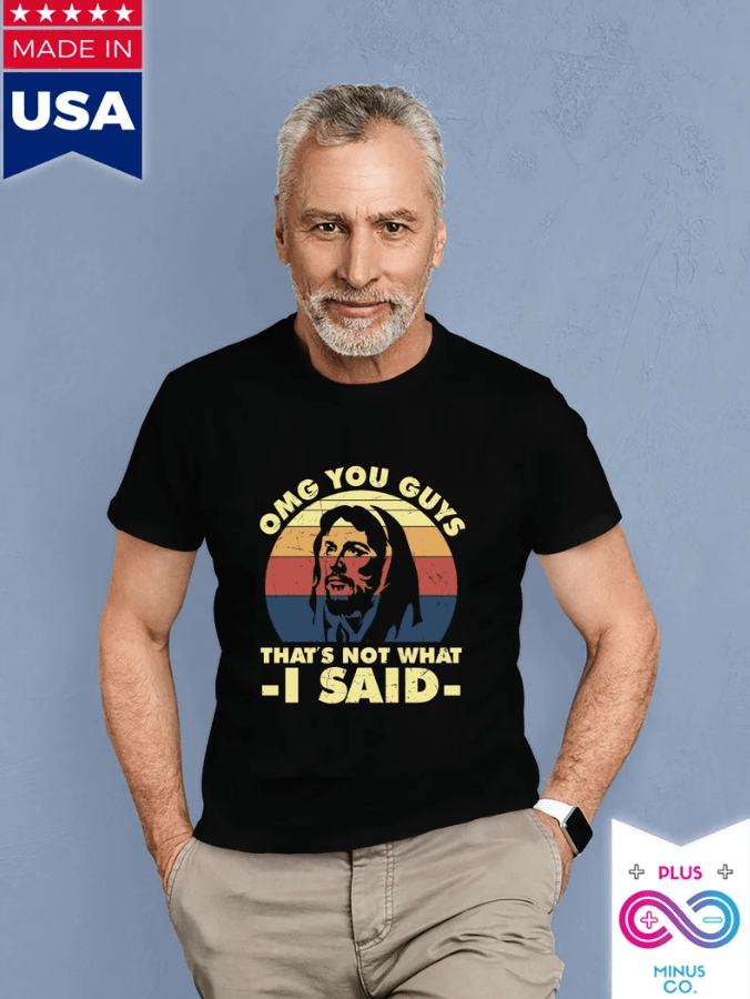 OMG you guys that's not what I said Unisex Soft style T-Shirt Cotton, Crew neck, DTG, Men's Clothing, Regular fit, T-shirts, Women's Clothing - plusminusco.com