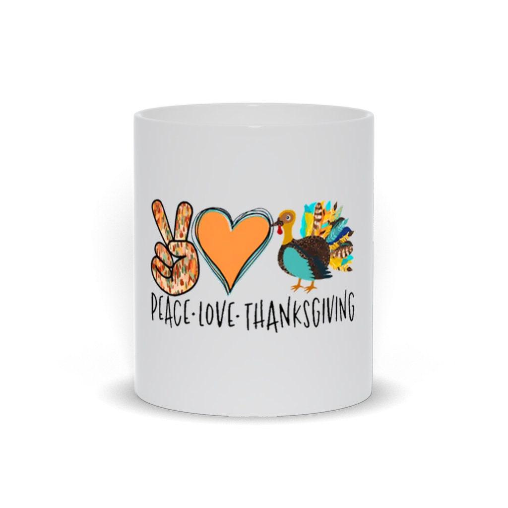 Peace Love Thanksgiving Mugs ||  Thanksgiving Gift Ideas  Mugs || thankful mug,Turkey Mug,Grateful Mug, thanksgiving dinner, - plusminusco.com