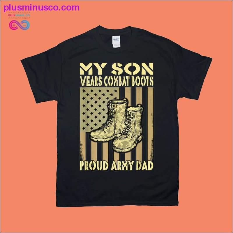 गर्वित आर्मी डैड शर्ट मेरा बेटा लड़ाकू जूते पहनता है पिता के उपहार - प्लसमिनस्को.कॉम