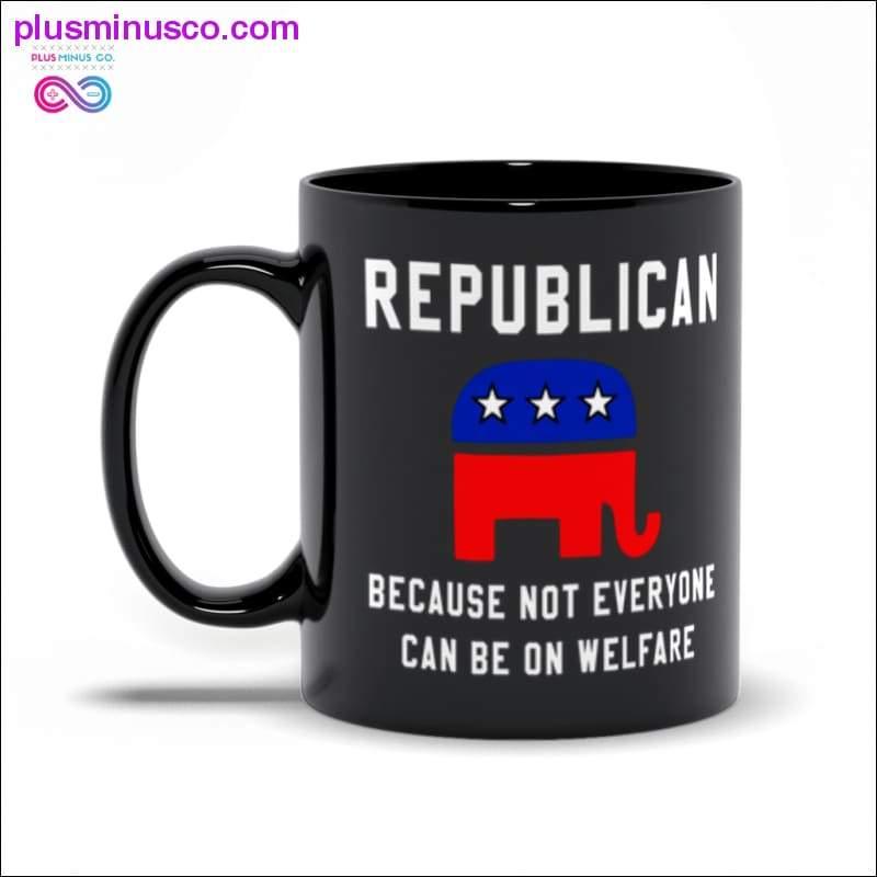 Republican Because Not Everyone Can Be On Welfare Black Mugs - plusminusco.com