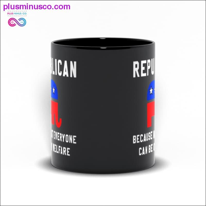 Republican Because Not Everyone Can Be On Welfare Black Mugs - plusminusco.com