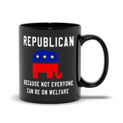 Republican Because Not Everyone Can Be On Welfare Black Mugs, Republican Mug,republican gift - plusminusco.com