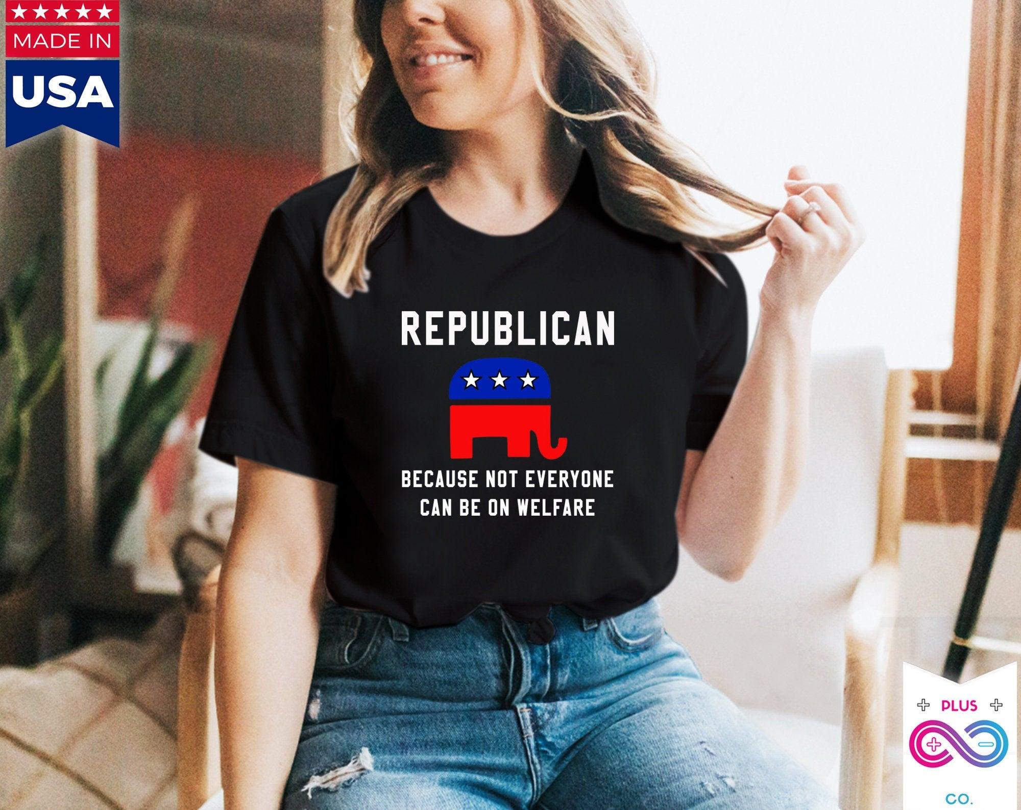 Republikánští, protože ne každý může být na tričkách sociální péče, Politické konzervativní tričko Pro Trumpa, Vtipné konzervativní unisexové tričko - plusminusco.com
