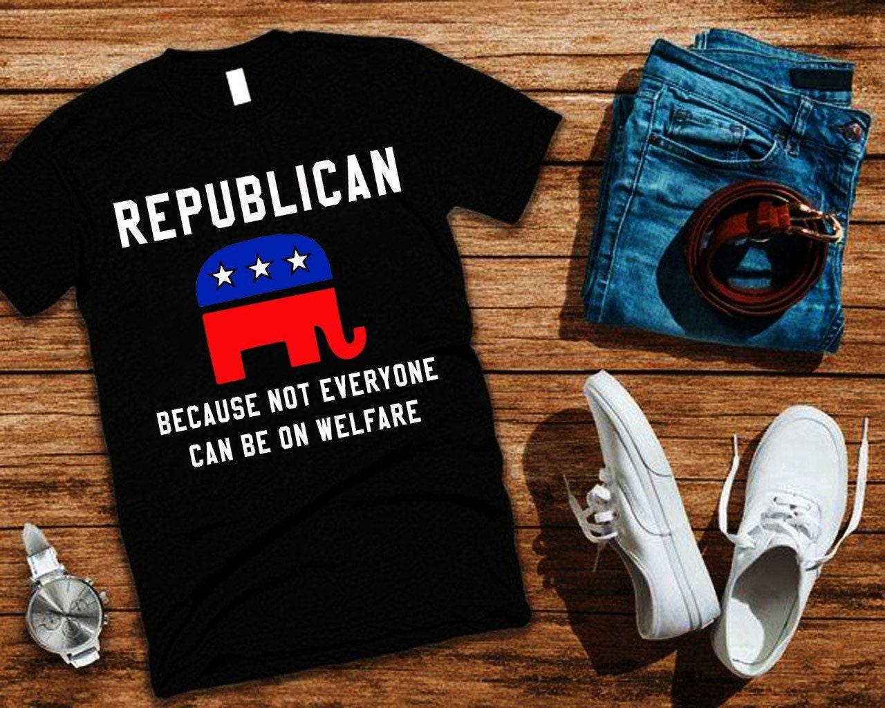 Republican Because Not Everyone Can Be On Welfare T-Shirts,Pro Trump Political Conservative T Shirt, Funny Conservative Unisex MAGA T-Shirt - plusminusco.com