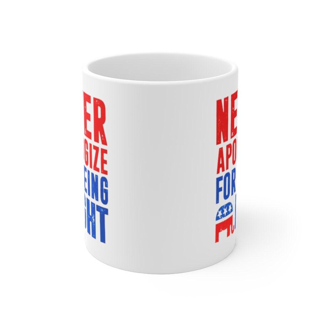 Republican Gifts, Republican Elephant Mug, Never Apologize For Being Right, Gift For Republican, Republican Dad, Conservative Patriot Mug - plusminusco.com