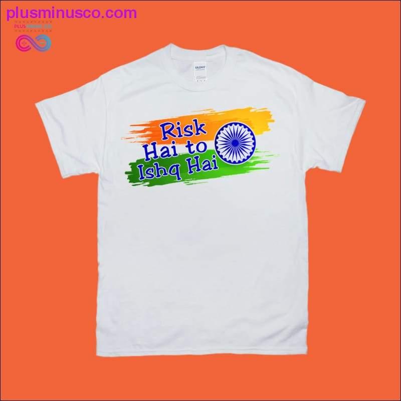 Risk Hai To Ishq Hai / Indian Flag T-skjorter - plusminusco.com
