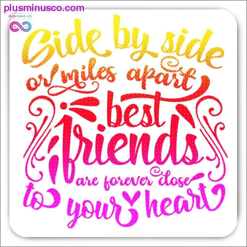 Side om side eller miles fra hinanden. Bedste venner er for evigt tæt på - plusminusco.com