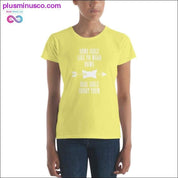 Some Girls like to wear Bow Real one Shoot them Women's - plusminusco.com