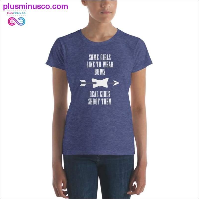 Some Girls like to wear Bow Real one Shoot them Women's - plusminusco.com