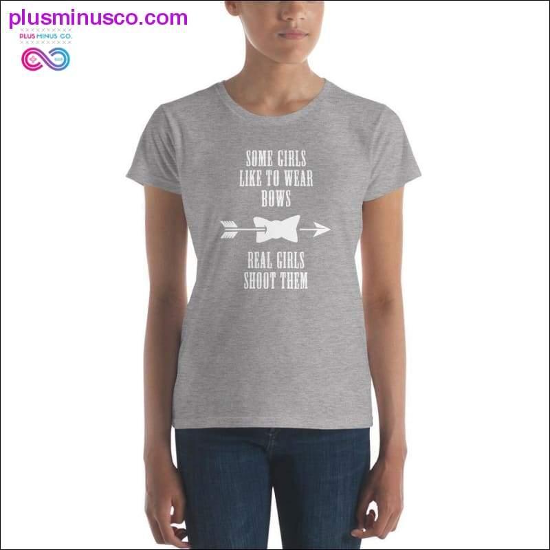 Some Girls like to wear Bow Real one Shoot them Women's - plusminusco.com