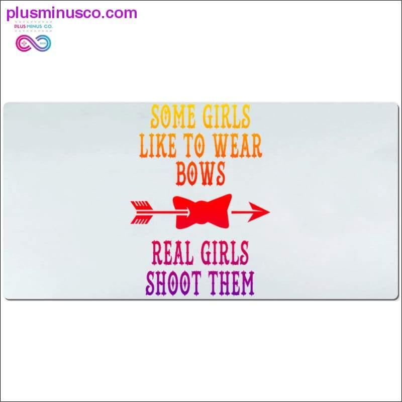 Some girls like to wear bows real girls shoot them Desk Mats - plusminusco.com