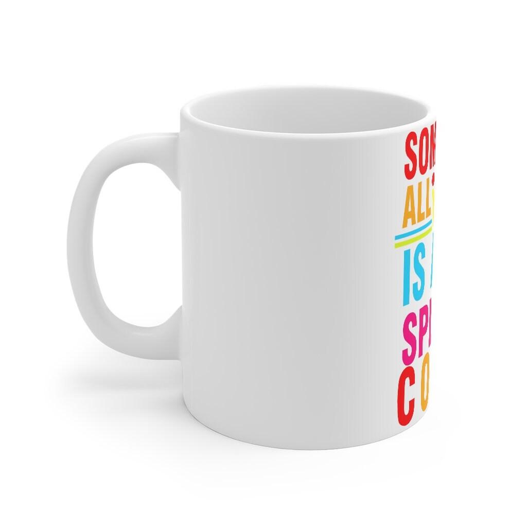 Sometimes all you need is a little splash of colour Mug 11oz - plusminusco.com