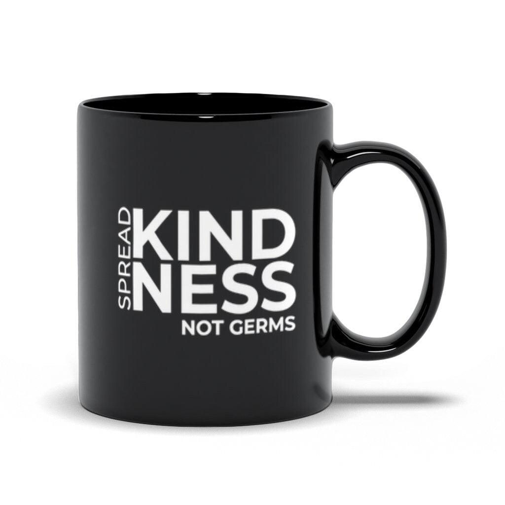 Spread Kindness Not Germs Black Mugs, Kind Mug, Positivity Mug, Teacher Mug, Nurse Mug, Kindness Mug, Gift for Nurse - plusminusco.com