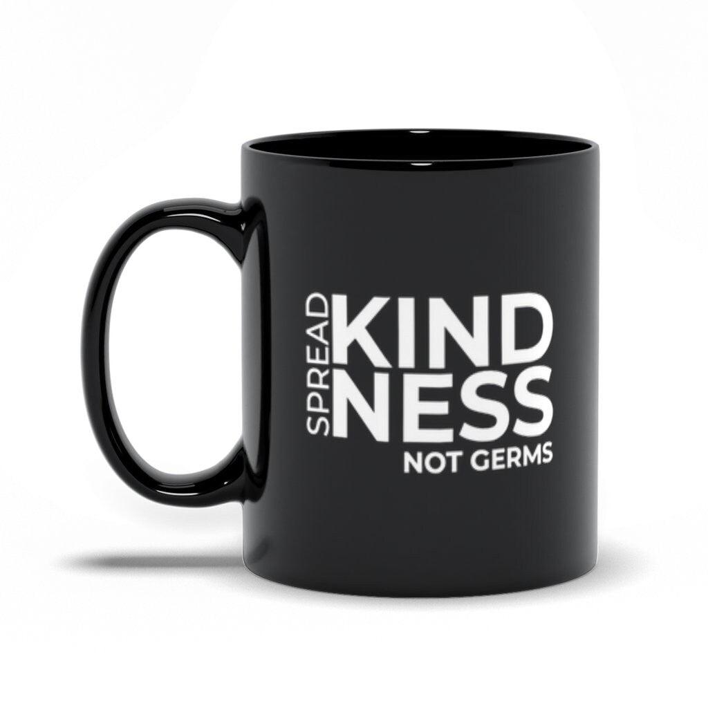 Spread Kindness Not Germs Black Mugs, Kind Mug, Positivity Mug, Teacher Mug, Nurse Mug, Kindness Mug, Gift for Nurse - plusminusco.com