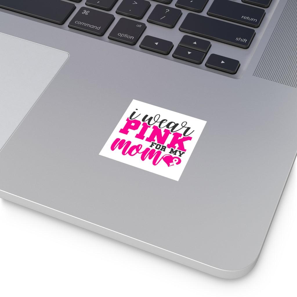 Square Vinyl Stickers Pink Butterfly, Breast Cancer, I wear pink for my mom - plusminusco.com