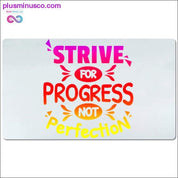 Težite napretku, a ne savršenstvu. Desk Mats - plusminusco.com