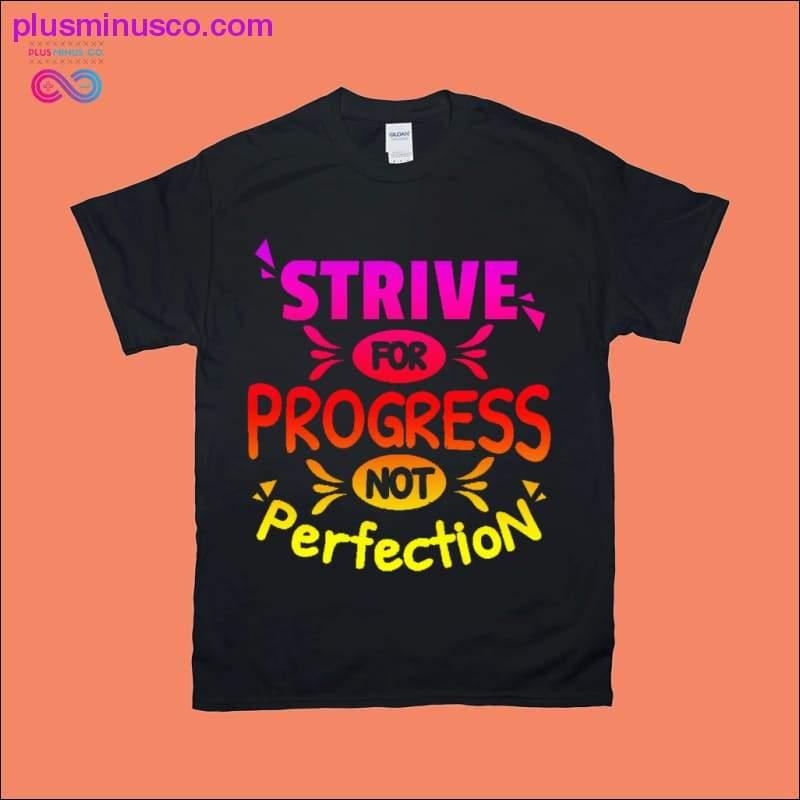 Tricouri Strive for Progress not Perfection - plusminusco.com