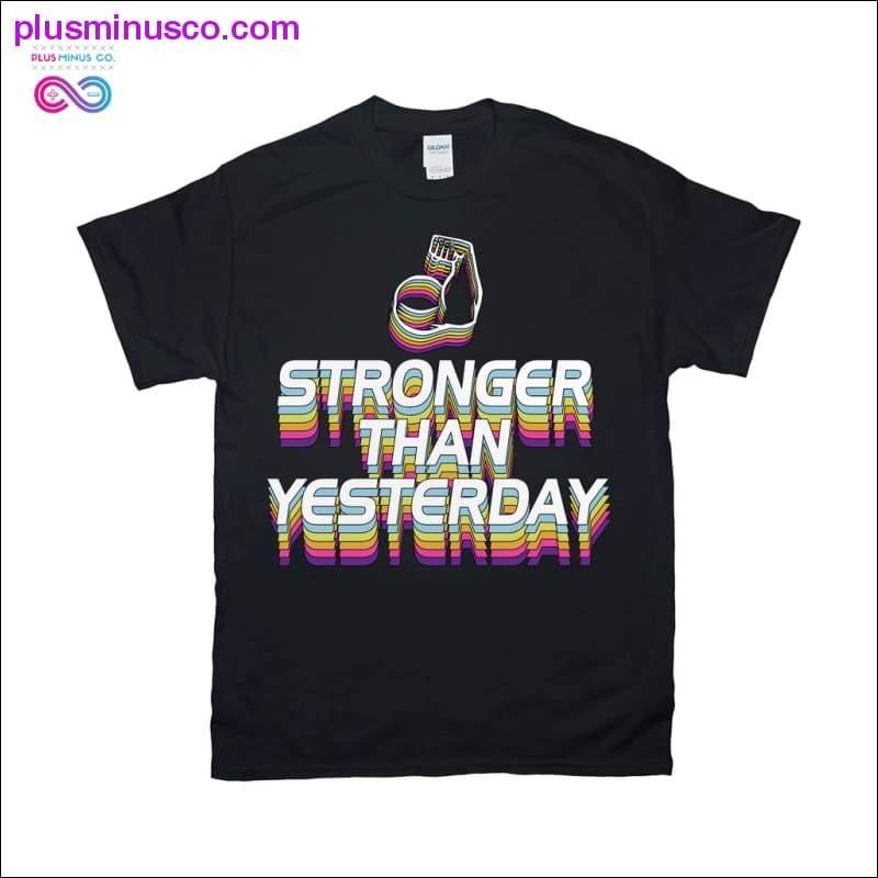 Stronger than yesterday T-Shirts - plusminusco.com