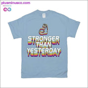 Stärker als gestern T-Shirts - plusminusco.com
