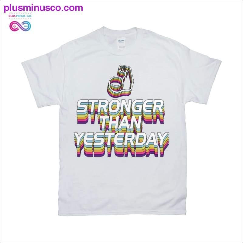 Stronger than yesterday T-Shirts - plusminusco.com