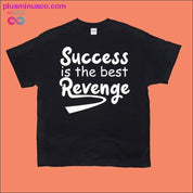 Erfolg ist die beste Rache T-Shirts - plusminusco.com