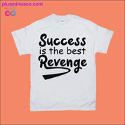 Erfolg ist die beste Rache T-Shirts - plusminusco.com