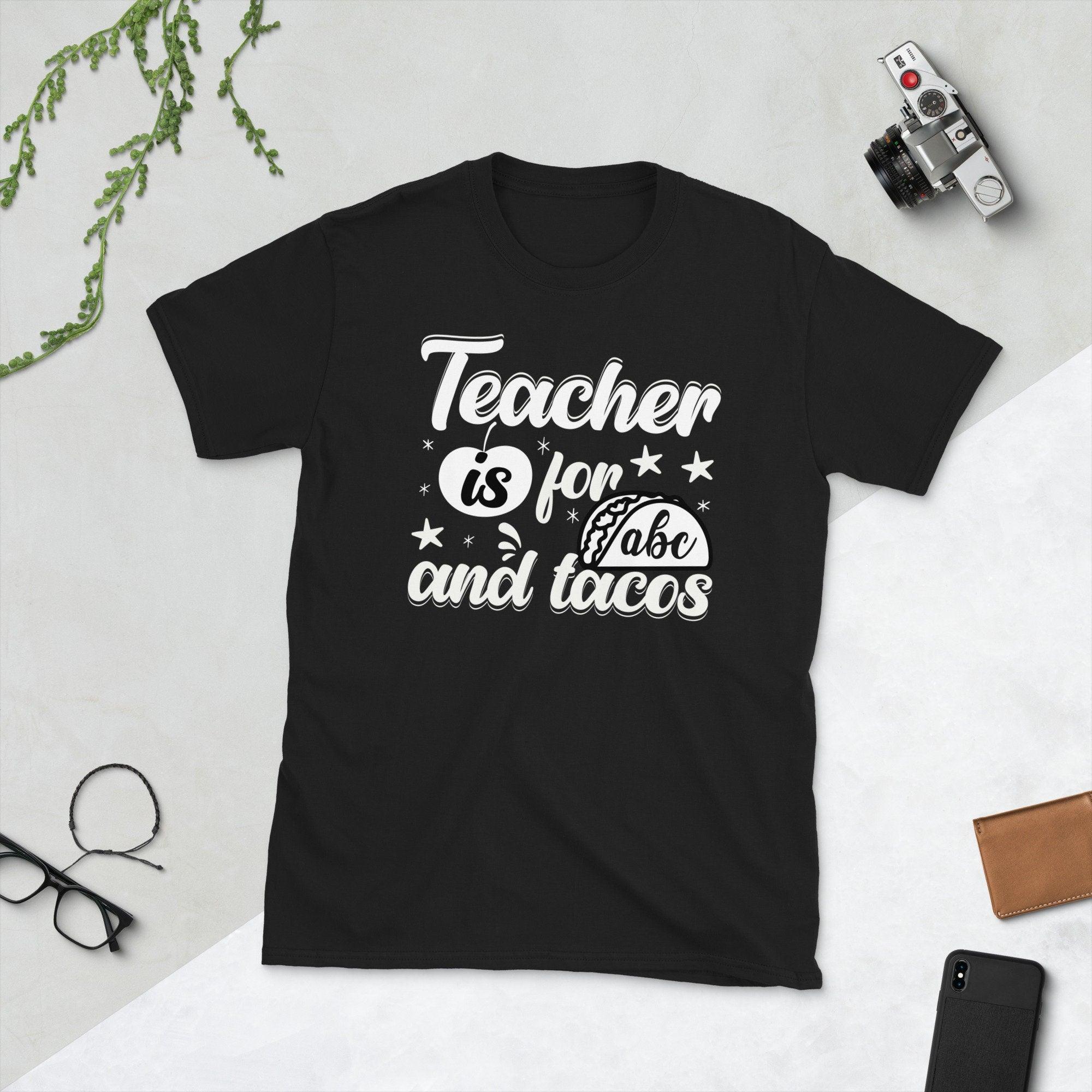 Teacher is For ABCs and Tacos Unisex Tshirt - plusminusco.com
