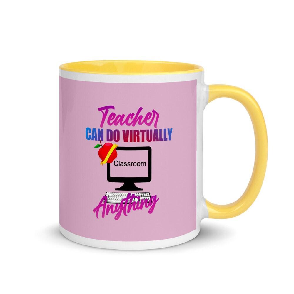 Teachers can do virtually anything Mug with Color Inside Teacher Mug, Teacher Gift Ideas, Teacher Quote Mug || Plusminusco - plusminusco.com