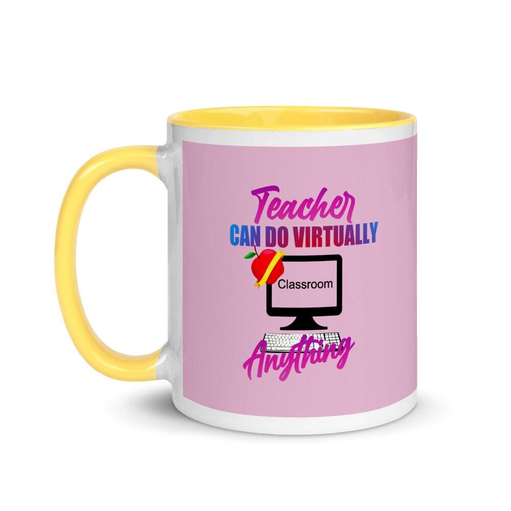 Teachers can do virtually anything Mug with Color Inside Teacher Mug, Teacher Gift Ideas, Teacher Quote Mug || Plusminusco - plusminusco.com