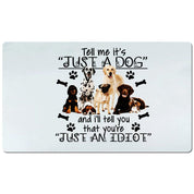 Tell me it just a dog Desk Mats and i will tell you you are just an idiot - plusminusco.com