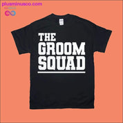 The Groom Squad / The Groom T-Shirts - plusminusco.com
