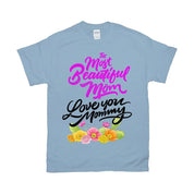 The Most Beautiful Mom || Love You Mommy T-Shirts ||  Mom Shirt ||  Mom T-shirt || Mother's Day Tee - plusminusco.com