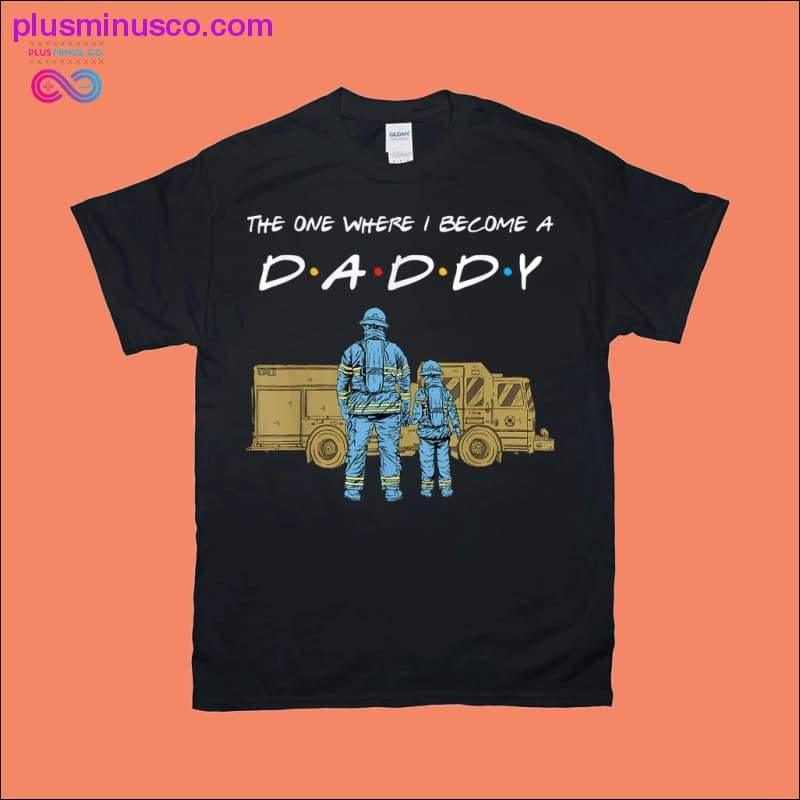 The one I become a Daddy | Fireman | Firetruck T-Shirts - plusminusco.com
