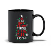 The Tree Isn't The Only Thing Getting Lit This Year Classic Black Mugs, - plusminusco.com