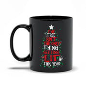 The Tree Isn't The Only Thing Getting Lit This Year Classic Black Mugs, - plusminusco.com