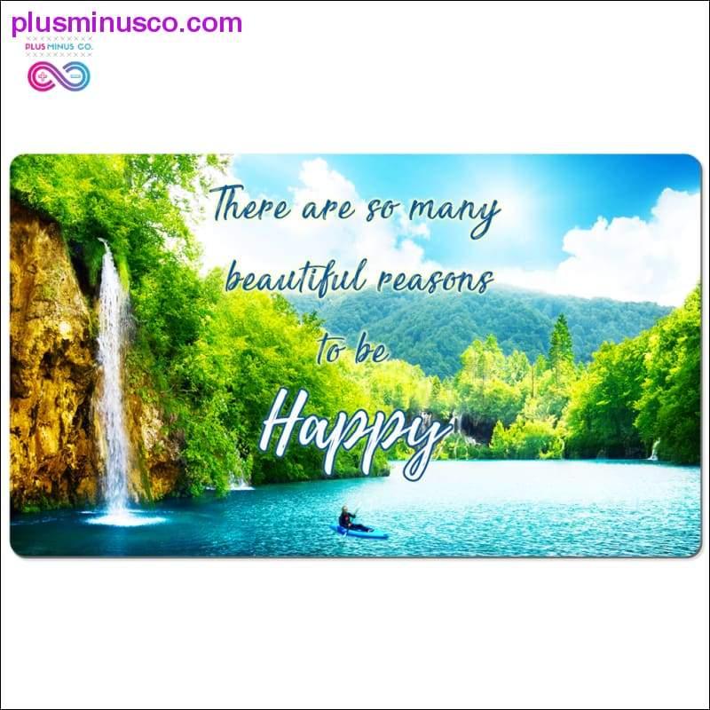 There are so may beautiful reasons to be Happy Desk Mats - plusminusco.com