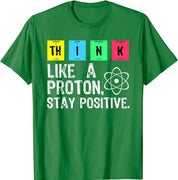 Think Like A Proton Stay Positive Funny Science T Shirt Cotton Tops T Shirt Design High Quality Printing T Shirt - plusminusco.com