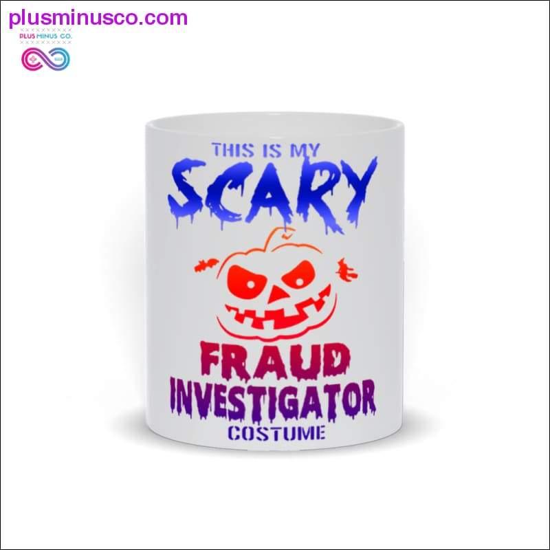 This is my Scary fraud Investigator costume Mug - plusminusco.com