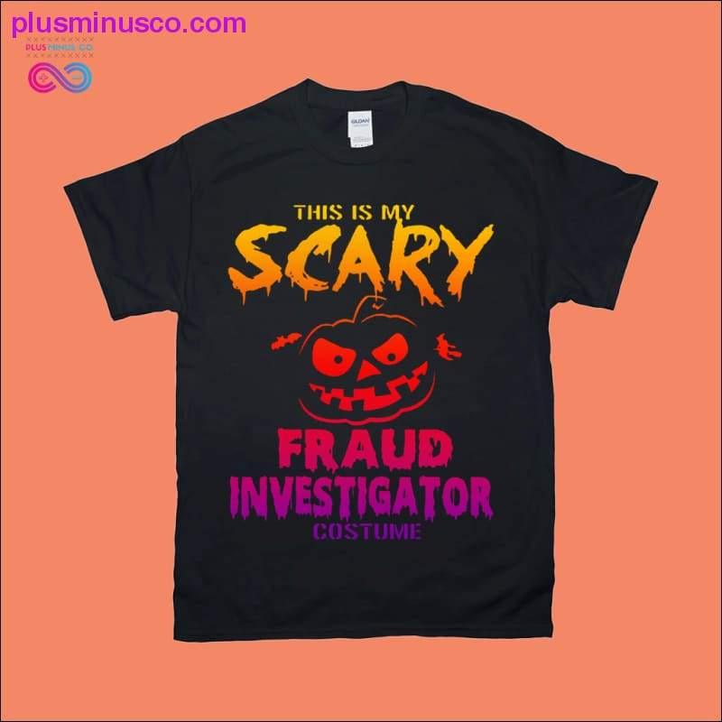 Toto je moje kostýmové tričko Scary Fraud Investigator - plusminusco.com