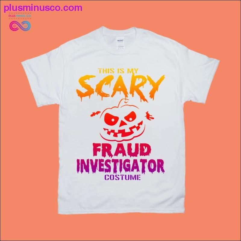 This is my Scary Fraud Investigator Costume T-Shirt - plusminusco.com