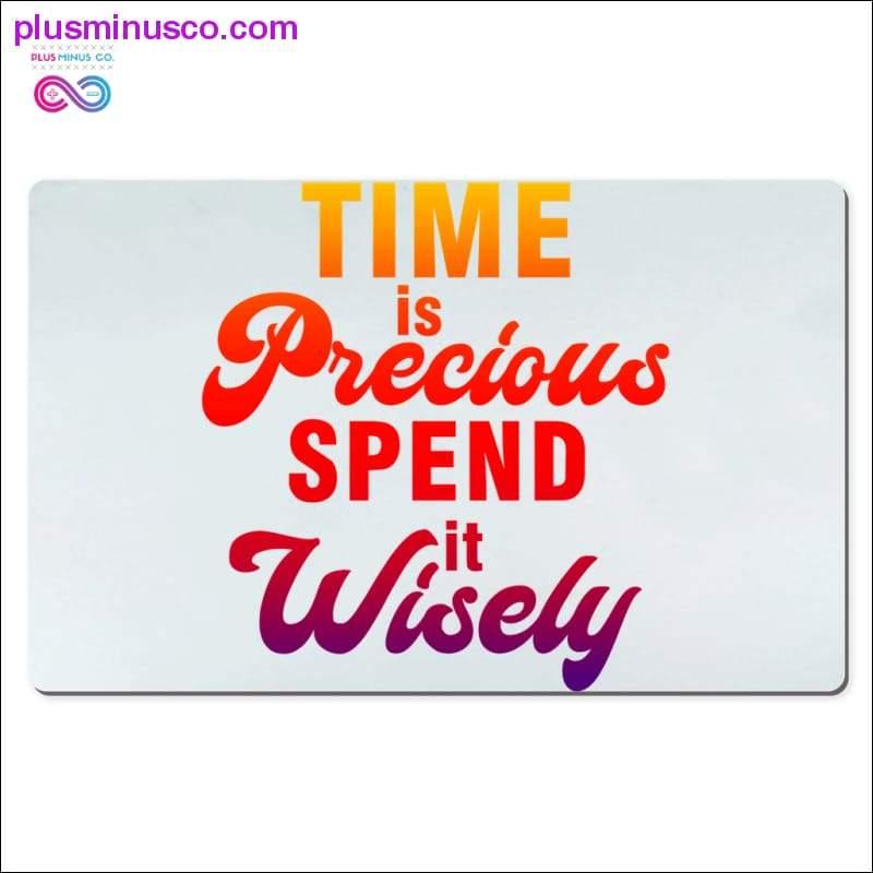 Time is Precious spend it Wisely Desk Mats - plusminusco.com