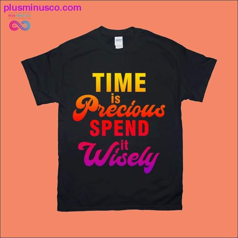 Time is Precious Spend it Wisely Tricouri - plusminusco.com